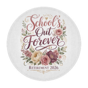School’s Out Forever Teacher Retirement Retired Cutting Board