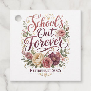 School’s Out Forever Teacher Retirement Retired Favour Tags