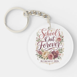 School’s Out Forever Teacher Retirement Retired  Key Ring