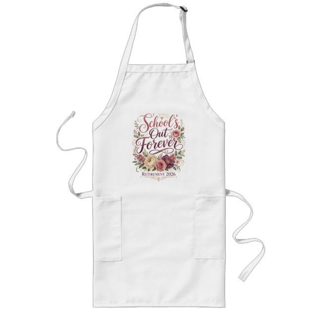 School’s Out Forever Teacher Retirement Retired  Long Apron (Front)