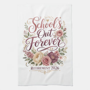 School’s Out Forever Teacher Retirement Retired  Tea Towel