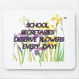 SCHOOL SECRETARIES DESERVE FLOWERS MOUSE MAT