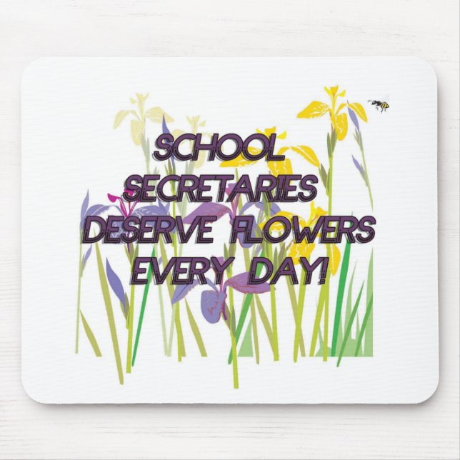 SCHOOL SECRETARIES DESERVE FLOWERS MOUSE MAT (Front)