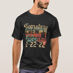 School SECRETARY CREW On TWOSDAY Two 2 February 22 T-Shirt