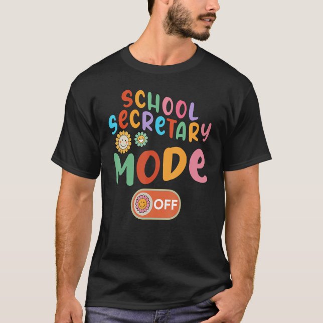 School Secretary Mode Off Last Day Of School Summe T-Shirt (Front)