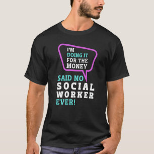 School Social Work Month Im Doing It For The Money T-Shirt