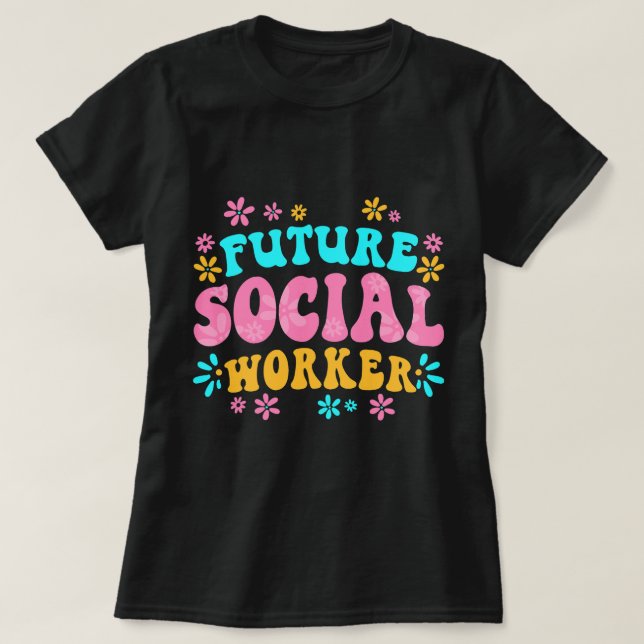 School Social Work Month Retro Flowers Future Soci T-Shirt (Design Front)
