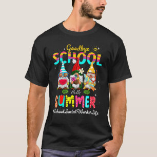 School Social Worker Gnome Goodbye School Hello Su T-Shirt