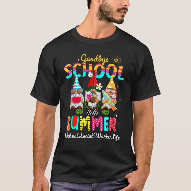 School Social Worker Gnome Goodbye School Hello Su T-Shirt (Front)