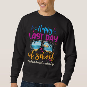 School Social Worker Happy Last Day School Sunglas Sweatshirt