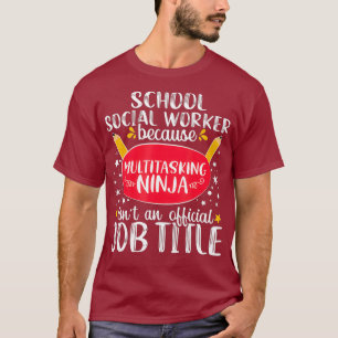 School Social Worker Multitasking Ninja Gift T-Shirt