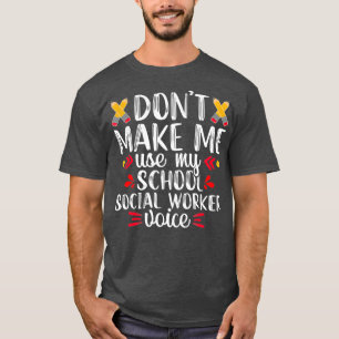 School Social Worker Voice Funny Teacher Gift T-Shirt