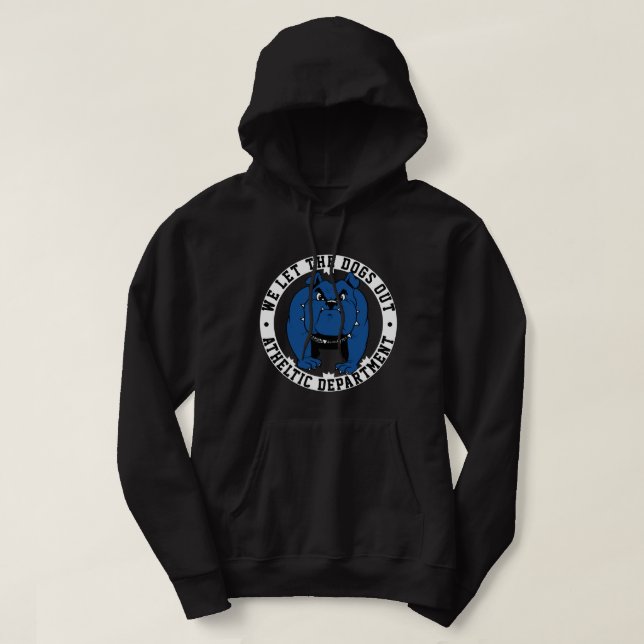 School Sports We Let The Dogs Out Bulldog Mascot   Hoodie (Design Front)