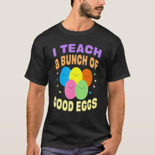 School Teacher I Teach a Bunch of Good Eggs Easter T-Shirt
