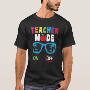 School Teacher Mode On Off Summer Vacation T-Shirt