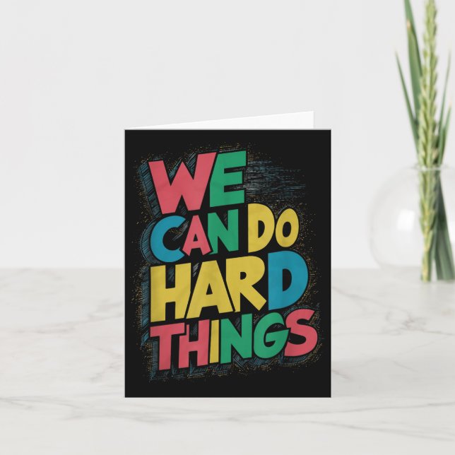 School Teachers Motivational Quote - We Can Do Har Card (Front)