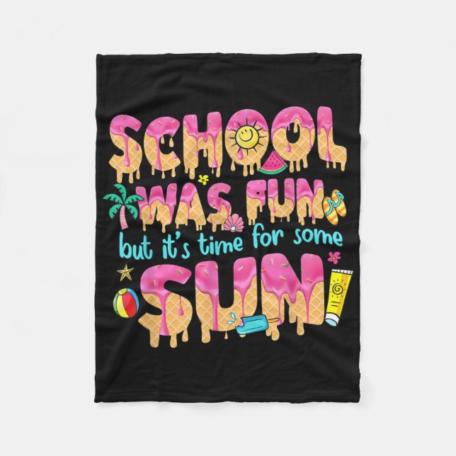 School Was Fun But Its Time For Some Sun Last Day  Fleece Blanket (Front)
