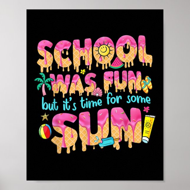 School Was Fun But Its Time For Some Sun Last Day  Poster (Front)