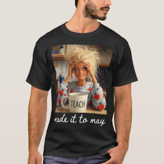 School Year End Make It to May Funny Teacher Women T-Shirt