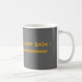 SCHOOL YOU IT WAS TOLD !GOooooOOOOoooooOOOoO! Coffee Mug