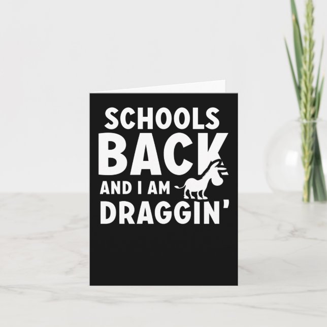 Schools Back And I Am Draggin'  Card (Front)