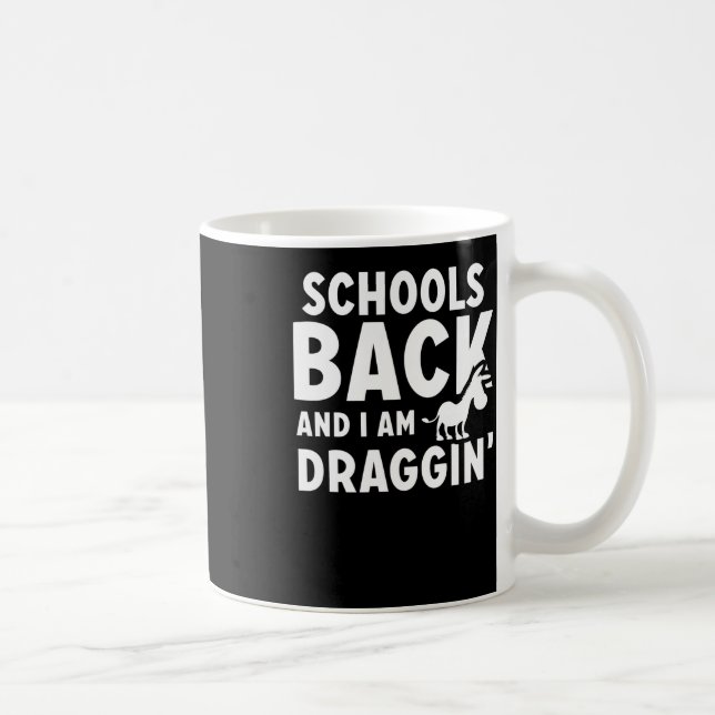 Schools Back And I Am Draggin'  Coffee Mug (Right)