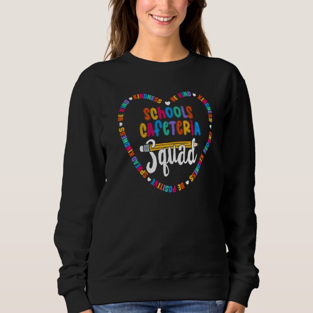 Schools Cafeteria Squad Be Kind Schools Cafeteria  Sweatshirt (Front)