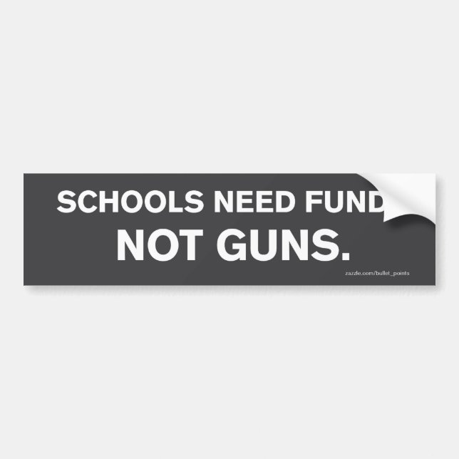 "Schools Need Funds, Not Guns" Bumper Sticker (Front)
