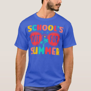 Schools Out For Summer Last Day of School Teacher T-Shirt