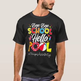 Schools Out For Summer Principalassistantlife Bye T-Shirt