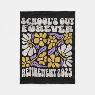 Schools Out Forever 2025 Retirement Retired Teache Fleece Blanket
