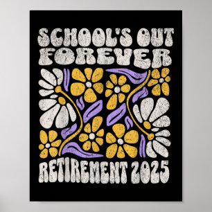 Schools Out Forever 2025 Retirement Retired Teache Poster