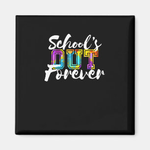 School's Out Forever Happy Last Day Of School Gift Magnet