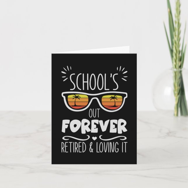 Schools Out Forever Retired Loving It Children Tea Card (Front)
