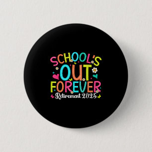 Schools Out Forever Retired Teacher 2025 Groovy Re 6 Cm Round Badge