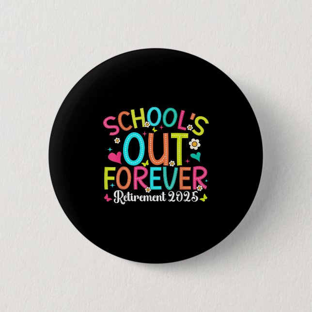 Schools Out Forever Retired Teacher 2025 Groovy Re 6 Cm Round Badge (Front)