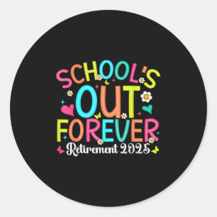 Schools Out Forever Retired Teacher 2025 Groovy Re Classic Round Sticker