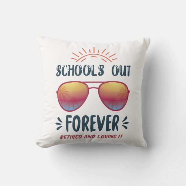 Schools Out Forever Retired Teacher Cushion (Front)