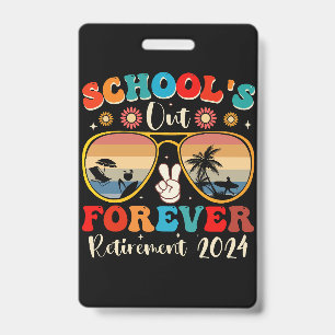 Schools Out Forever Retired Teacher Last Day 2024 ID Badge