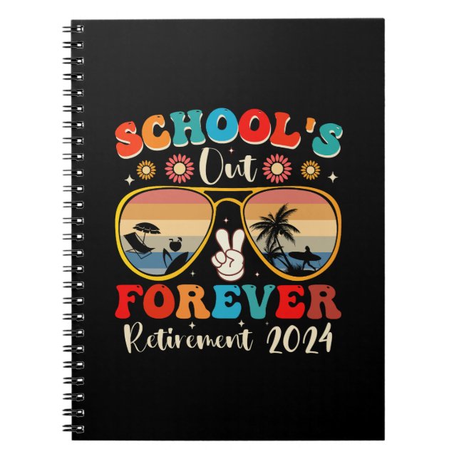 Schools Out Forever Retired Teacher Last Day 2024 Notebook (Front)