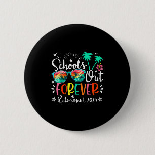 Schools Out Forever Retired Teacher Retirement 202 6 Cm Round Badge