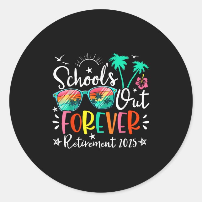 Schools Out Forever Retired Teacher Retirement 202 Classic Round Sticker (Front)