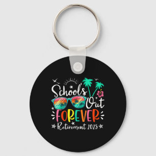 Schools Out Forever Retired Teacher Retirement 202 Key Ring