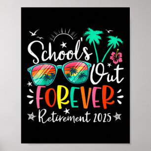 Schools Out Forever Retired Teacher Retirement 202 Poster