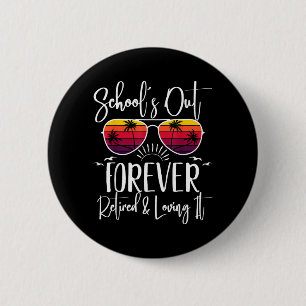 Schools Out Forever Retired Teacher Retirement 6 Cm Round Badge