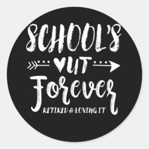 School's Out Forever Retired Teacher Retirement Classic Round Sticker