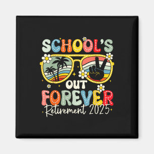 Schools Out Forever Retirement 2025 Last Day Of Sc Magnet