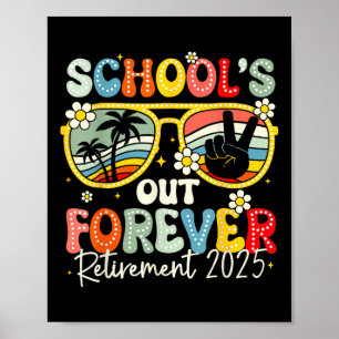 Schools Out Forever Retirement 2025 Last Day Of Sc Poster