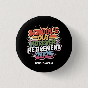 Schools Out Forever Retirement 2025 Retired Teache 3 Cm Round Badge