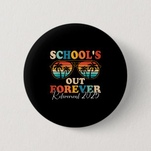 Schools Out Forever Retirement 2025 Retired Teache 6 Cm Round Badge